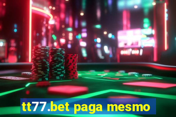 tt77.bet paga mesmo